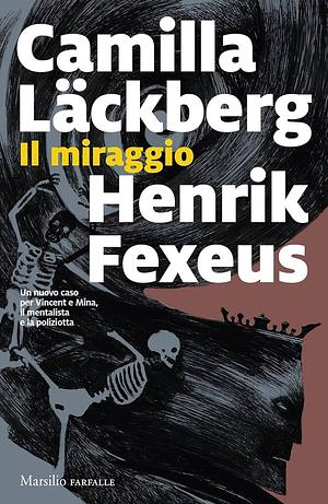 Il miraggio  by Henrik Fexeus, Camilla Läckberg