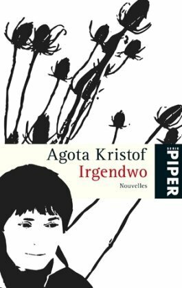 Irgendwo by Ágota Kristóf