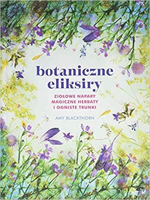 Botaniczne eliksiry by Amy Blackthorn