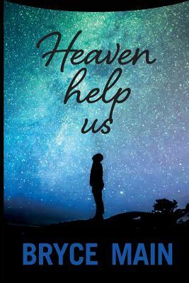 Heaven Help Us by Bryce Main