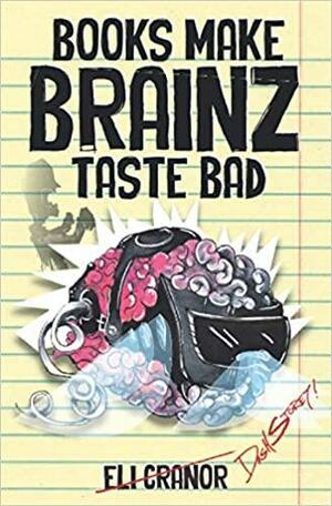 Books Make Brainz Taste Bad by Eli Cranor