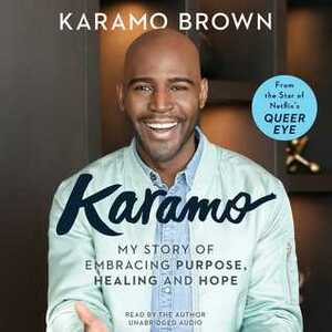 Karamo: My Story of Embracing Purpose, Healing and Hope by Karamo Brown