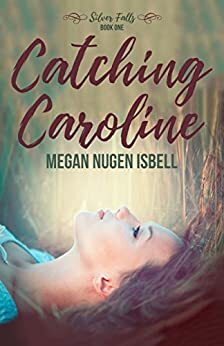 Catching Caroline by Megan Nugen Isbell