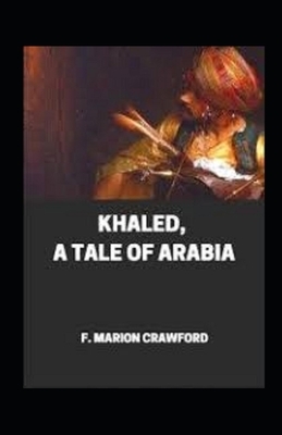 Khaled: A Tale of Arabia illustrated by F. Marion Crawford