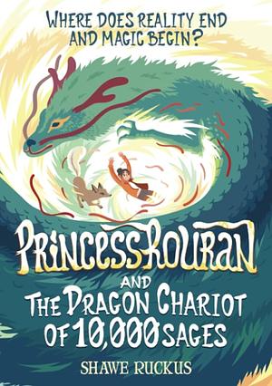 Princess Rouran and the Dragon Chariot of Ten Thousand Sages by Shawe Ruckus, Shawe Ruckus