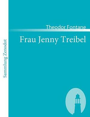 Frau Jenny Treibel: oder Wo sich Herz zum Herzen findt by Theodor Fontane