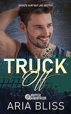 Truck Off: A Grumpy-Sunshine, Mistaken Identity Small Town Romance by Aria Bliss
