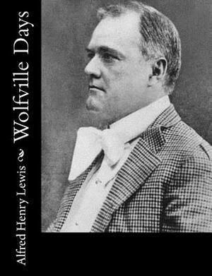 Wolfville Days by Alfred Henry Lewis