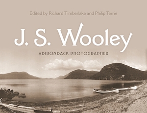 J. S. Wooley: Adirondack Photographer by 