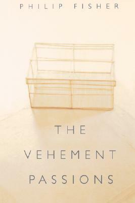 The Vehement Passions by Philip Fisher