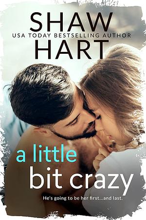 A Little Bit Crazy by Shaw Hart