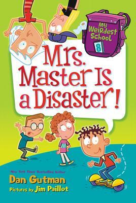 My Weirdest School #8: Mrs. Master Is a Disaster! by Dan Gutman