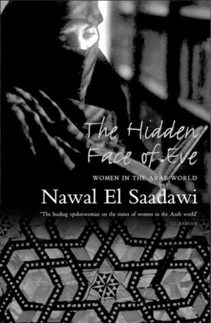 The Hidden Face of Eve: Women in the Arab World by نوال السعداوي, Sherif Hetata, Nawal El Saadawi