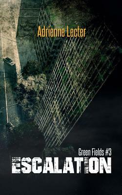 Green Fields: Escalation by Adrienne Lecter