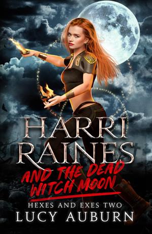 Harri Raines & The Dead-Witch Moon by Lucy Auburn