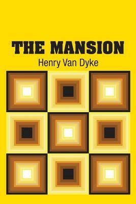 The Mansion by Henry Van Dyke