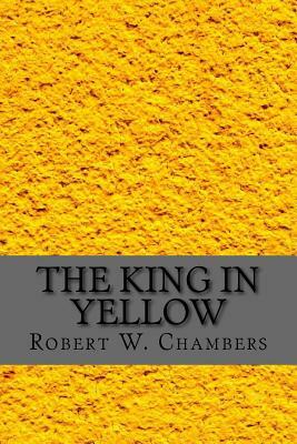 The King in Yellow by Robert W. Chambers