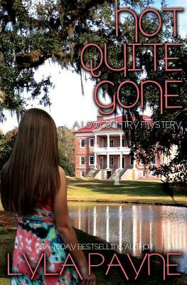 Not Quite Gone (A Lowcountry Mystery) by Lyla Payne