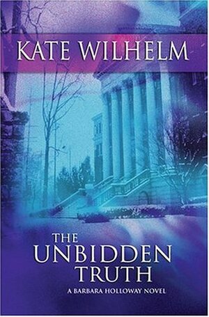 The Unbidden Truth by Kate Wilhelm