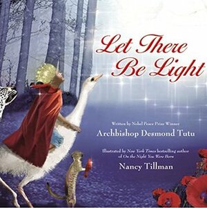 Let There Be Light by Nancy Tillman, Desmond Tutu