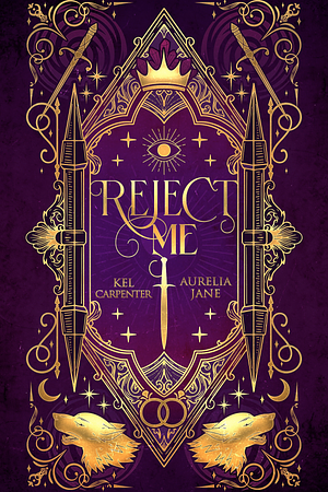 Reject Me by Kel Carpenter, Aurelia Jane