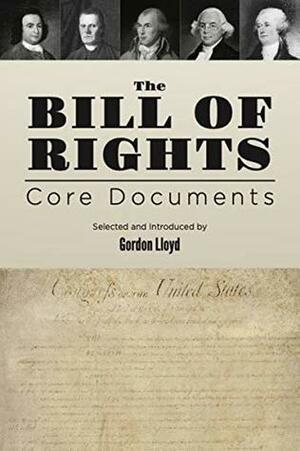 The Bill of Rights: Core Documents by Gordon Lloyd