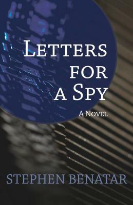 Letters for a Spy by Stephen Benatar