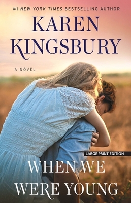 When We Were Young by Karen Kingsbury