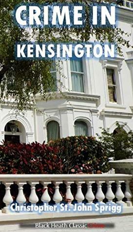 Crime in Kensington by Christopher St. John Sprigg, Christopher Caudwell