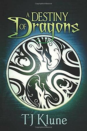 A Destiny of Dragons by TJ Klune