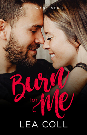 Burn for Me by Lea Coll