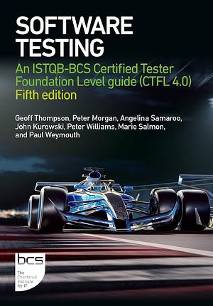 Software Testing: An ISTQB-BCS Certified Tester Foundation Level Guide (CTFL V4.0) - Fifth Edition by Paul Weymouth