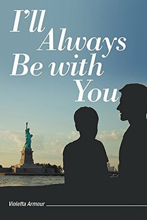 I'll Always Be with You by Violetta Armour