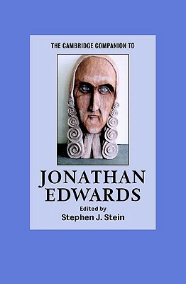 The Cambridge Companion to Jonathan Edwards by Stephen J. Stein