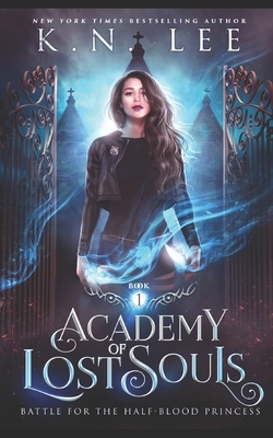Academy of Lost Souls: A Dystopian Sci-fi Fantasy by K.N. Lee