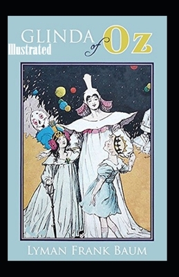 Glinda of Oz Illustrated by L. Frank Baum