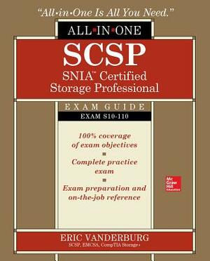 Scsp Snia Certified Storage Professional All-In-One Exam Guide (Exam S10-110) by Eric A. Vanderburg