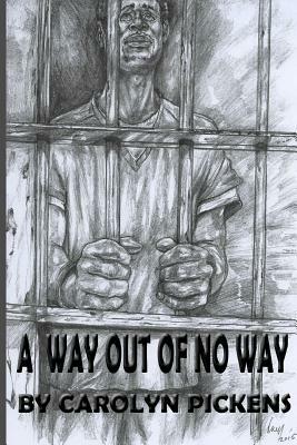 A Way Out Of No Way by Carolyn Pickens