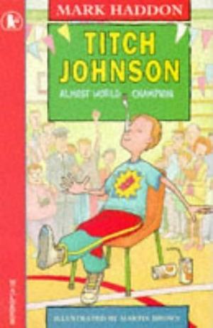 Titch Johnson, Almost World Champion by Mark Haddon