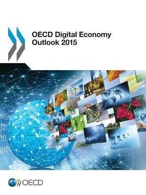 OECD Digital Economy Outlook 2015 by Organization For Economic Cooperat Oecd