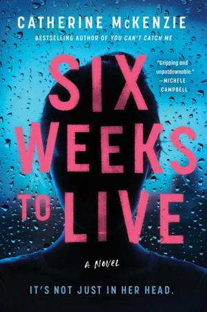 Six Weeks to Live by Catherine McKenzie