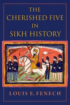 The Cherished Five in Sikh History by Louis E. Fenech