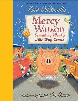 Mercy Watson: Something Wonky This Way Comes by Kate DiCamillo