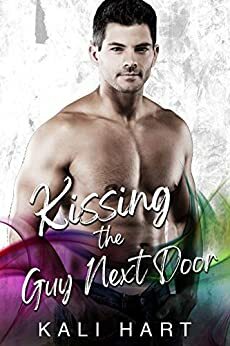 Kissing the Guy Next Door by Kali Hart