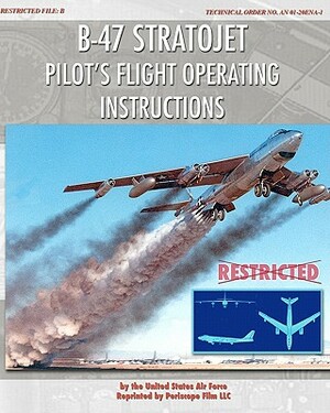 B-47 Stratojet Pilot's Flight Operating Instructions by United States Air Force