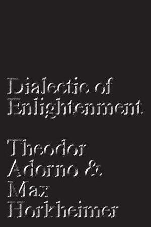 Dialectic of Enlightenment by Max Horkheimer, Gunzelin Schmid Nörr, Edmund Jephcott, Theodor W. Adorno