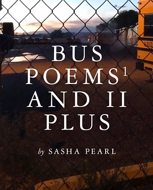 Bus Poems and II Plus by Sasha Pearl