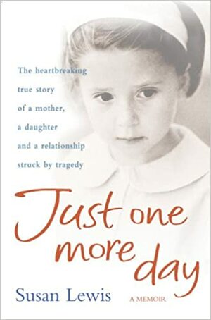 Just One More Day: A Memoir by Susan Lewis