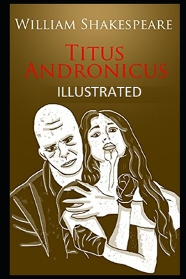 Titus Andronicus (Illustrated) by William Shakespeare