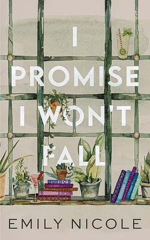 I Promise I Won't Fall by Emily Nicole